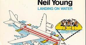 Neil Young - Landing On Water