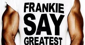 Frankie Goes To Hollywood - Frankie Say Greatest (Videos)