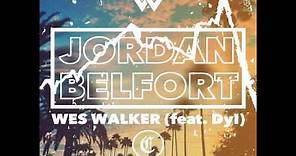 Jordan Belfort (feat. Dyl) - Wes Walker [prod. by WW] ∆ FULL OFFICIAL AUDIO ∆