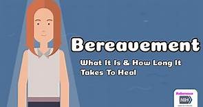 Bereavement - What It Is & How Long It Takes To Heal