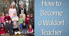 How to Become a Waldorf Teacher