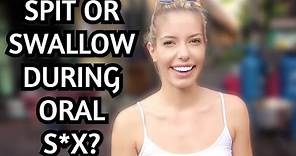 Asking Hot Girls: SPIT or SWALLOW?