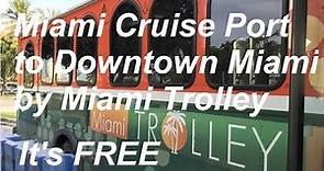 Miami Trolley ride from Port Miami to Downtown Miami Metrorail station