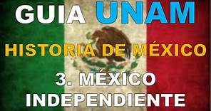 HISTORIA DE MÉXICO 3 MÉXICO INDEPENDIENTE | GUÍA UNAM 2023