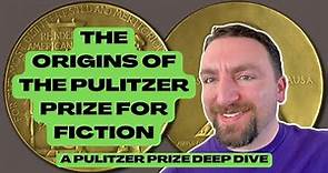 The Origins of the Pulitzer Prize for Fiction (& Why It Skipped a Year): A Pulitzer Prize Deep Dive