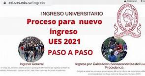 PROCESO DE NUEVO INGRESO UNIVERSITARIO UES AÑO 2021