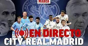 EN DIRECTO MANCHESTER CITY - REAL MADRID I Semifinal Champions League | MARCA