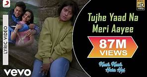 Tujhe Yaad Na Meri Aayee Lyric - Kuch Kuch Hota Hai|Shah Rukh Khan ...