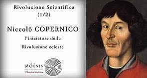 Rivoluzione Scientifica [1/2]: Niccolò COPERNICO, l'iniziatore della Rivoluzione celeste
