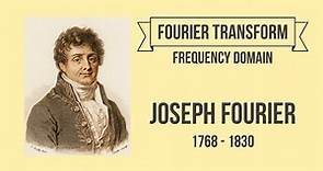 Fourier Transform - Joseph Fourier