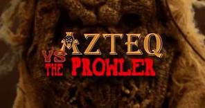 Azteq vs. The Prowler Teaser Trailer