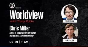 Worldview with Trudy Rubin: Chris Miller, Author of Chip War