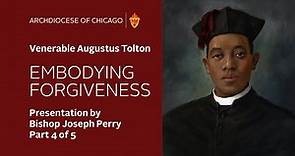 Venerable Fr. Augustus Tolton - Embodying Forgiveness