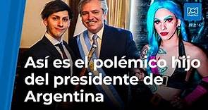 ¿Quién es el polémico hijo del presidente de Argentina?