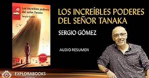 SERGIO GOMEZ - Los increíbles poderes del señor Tanaka | RESUMEN (Análisis y Cuestionario)