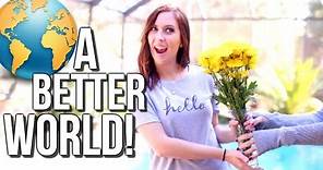 10 Ways to Make the World a BETTER PLACE! | Courtney Lundquist