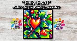 Holly Hearts FREE Acrylic Painting Workshop