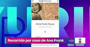 Así puedes hacer un recorrido virtual por la antigua casa de Ana Frank | Noticias con Yuriria