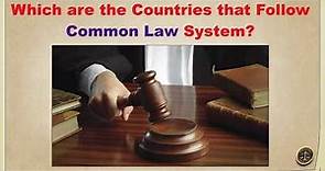 Which are the Countries that Follow Common Law System?