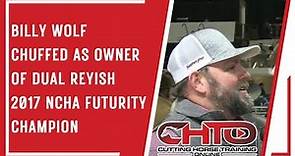 Billy Wolf Chuffed As Owner of Dual Reyish 2017 NCHA Futurity Champion