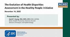 The Evolution of Health Disparities Assessment in the Healthy People Initiative (11/14/2022)