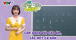 Bài 1: Các âm và nét cơ bản trong tiếng Việt | TIẾNG VIỆT 1 | VTV7