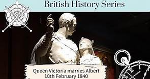 Queen Victoria Marries Prince Albert | 10th Feb 1840