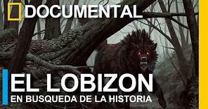 Documental del LOBIZON, El HOMBRE LOBO Latino, En busca de la historia ...
