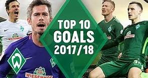 TOP 10 GOALS by SV Werder Bremen 2017/18 | Kruse, Kainz & Eggestein