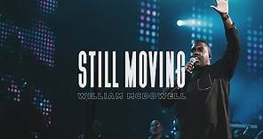 Still Moving - William McDowell (Official Live Video)