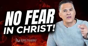 No FEAR in Christ!