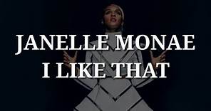 Janelle Monae - I Like That (Lyrics)