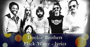 The Doobie Brothers - Black Water - lyrics