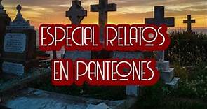 ESPECIAL DE RELATOS EN PANTEONES/HISTORIAS PARANORMALES