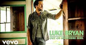Luke Bryan - Out Of Nowhere Girl (Official Audio)