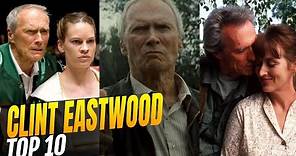 Clint Eastwood - I migliori 10 film di un regista infaticabile