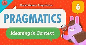 Pragmatics: Crash Course Linguistics #6