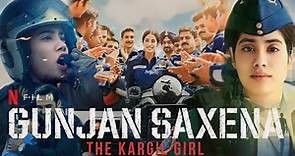 Gunjan Saxena: The Kargil Girl | Janhvi Kapoor | Gunjan Saxena Full Movie In Hindi HD Fact & Details