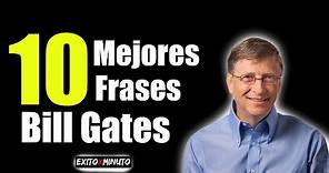 Las 10 Mejores frases de Bill Gates - #Motivación