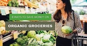 8 Ways to Save Money on Organic Groceries