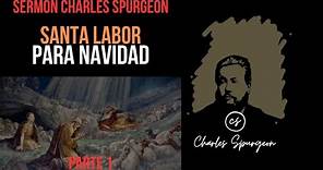 Santa Labor para Navidad (Lucas 2:17-20) Sermón de Charles Spurgeon
