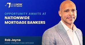 Robert Jayne - Opportunity Awaits at NMB - Nationwide Mortgage Bankers
