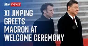 Xi Jinping holds welcome ceremony for Emmanuel Macron
