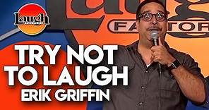 TRY NOT TO LAUGH | Erik Griffin | Stand-Up Comedy
