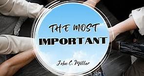 THE MOST IMPORTANT - Message of Pastor John C. Miller for January 21, 2024