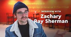 Interview with Zachary Ray Sherman
