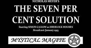 The Seven Per Cent Solution (1993) starring Simon Callow as Sherlock Holmes