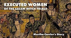 Executed Women of the Salem Witch Trials: Martha Carrier's Story