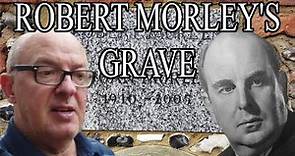 ROBERT MORLEY'S GRAVE - FAMOUS GRAVES - FINAL RESTING PLACES