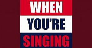 When You're Singing